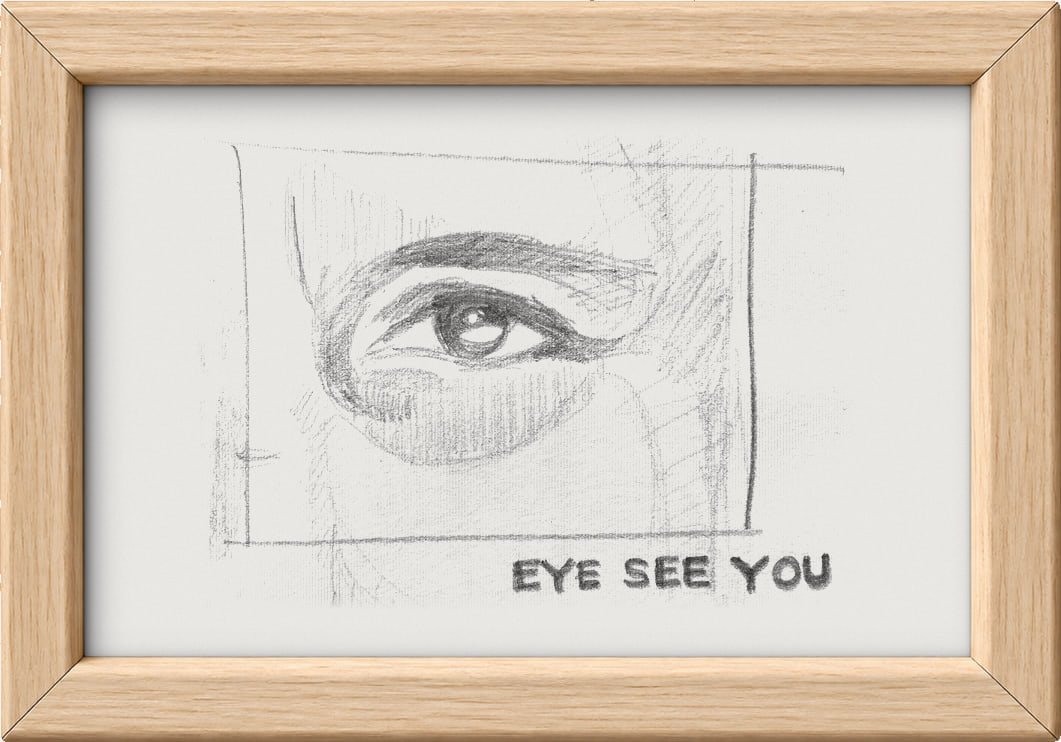A pencil drawing of an eye, lettered Eye see you, in a light oak frame.